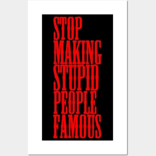 Stop making stupid people famous Meme's Man's Woman's Posters and Art